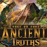 Fact or Fake: Ancient Truths